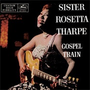 Sister Rosetta Tharpe - Gospel Train