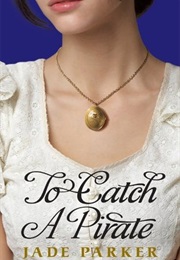To Catch a Pirate (Jade Parker)