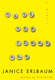 Have You Found Her (Janice Erlbaum)