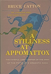 A Stillness at Appomattox (Bruce Catton)
