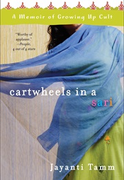 Cartwheels in a Sari: A Memoir of Growing Up Cult (Jayanti Tamm)