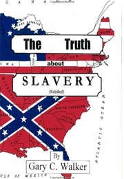 The Truth About Slavery (Gary C. Walker)