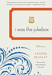 I Was the Jukebox (Sandra Beasley)