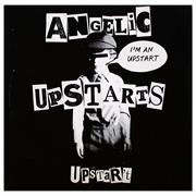 I'm AN UPSTART - ANGELIC UPSTARTS