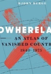 An Atlas of Vanished Countries (Bjorn Berge)