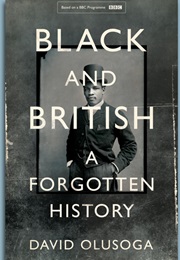 Black and British: A Forgotten History (David Olusoga)