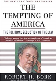 The Tempting of America: The Political Seduction of the Law (Robert H. Bork)