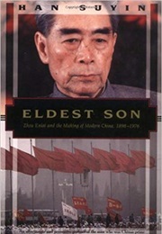 Eldest Son: Zhou Enlai and the Making of Modern China, 1898-1976 (Han Suyin)
