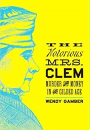 The Notorious Mrs. Clem (Wendy Gamber)