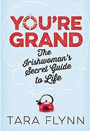 You're Grand: The Irishwoman's Secret Guide to Life (Tara Flynn)
