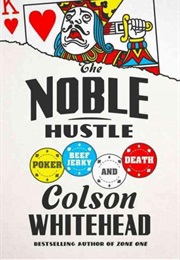 The Nobel Hustle: Poker, Beef Jerky, and Death (Colson Whitehead)