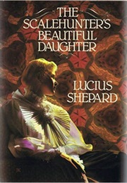 The Scalehunter&#39;s Beautiful Daughter (Lucius Shepard)