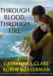 Through Blood Through Fire (Cassandra Clare)