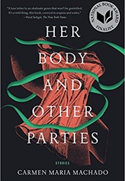 Her Bodies & Other Parties (Carmen Maria Machado)