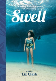 Swell: A Sailing Surfer&#39;s Voyage of Awakening (Liz Clark)