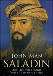 Saladin: The Life, the Legend and the Islamic Empire (John Man)