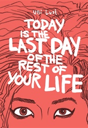 Today Is the Last Day of the Rest of Your Life (Ulli Lust)