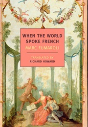 When the World Spoke French (Marc Fumaroli)