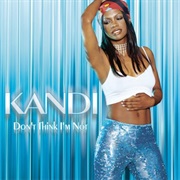 Don't Think I'm Not - Kandi