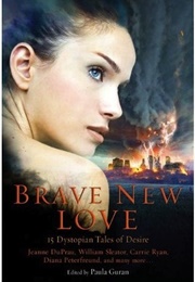 Brave New Love: 15 Dystopian Tales of Desire (Paula Guran)