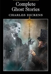 Complete Ghost Stories (Charles Dickens)