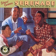 Street Corner Serenade: The Greatest Doo Wop of the '50s and '60s