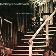 Mississippi Fred Mcdowell - I Do Not Play No Rock and Roll
