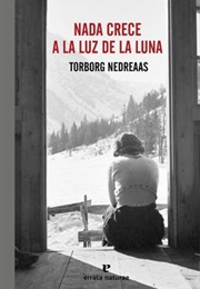 Nothing Grows by Moonlight (Torborg Nedreaas)