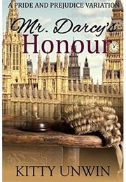 Mr. Darcy&#39;s Honour: A Pride and Prejudice Variation Novel (Kitty Unwin)