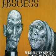 Abscess - Seminal Vampires and Maggot Men