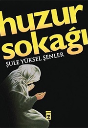 Huzur Sokağı (Şule Yüksel Şenler)