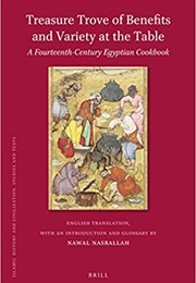 Treasure Trove of Benefits and Variety at the Table: A Fourteenth-Century Egyptian Cookbook (Nawal Nasrallah)