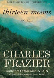 Thirteen Moons (Charles Frazier)