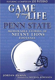 Game of My Life Penn State: Memorable Stories of Nittany Lion Football (Jordan Hyman)