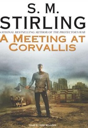 A Meeting at Corvallis (S.M. Stirling)