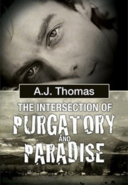 The Intersection of Purgatory and Paradise (Least Likely Partnership, #3) (A.J. Thomas)
