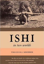 Ishi in Two Worlds (Theodora Kroeber)