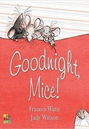Goodnight Mice (Goodnight Mice by Frances Watts)