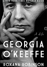 Georgia O'Keeffe: A Life (Roxana Robinson)