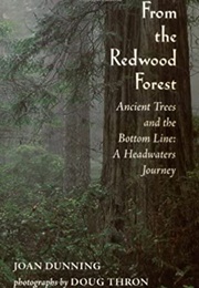 From the Redwood Forest: Ancient Trees and the Bottom Line, a Headwaters Journey (Joan Dunning)