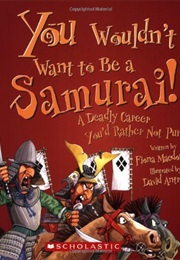 You Wouldn't Want to Be a Samurai! (Fiona MacDonald)