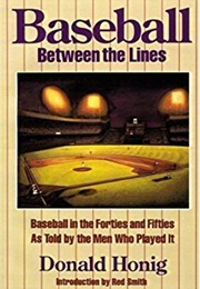 Baseball When the Grass Was Real: Baseball From the 20's to the 40's, Told by the Men Who Played It (Donald Honig)