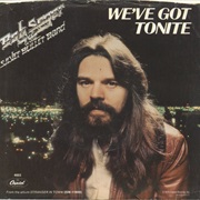 We&#39;ve Got Tonite - Bob Seger &amp; the Silver Bullet Band