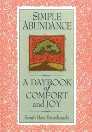 Simple Abundance: A Daybook of Comfort and Joy (Sarah Ban Breathnach)