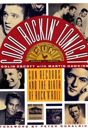 Good Rockin&#39; Tonight: Sun Records and the Birth of Rock&#39;N&#39;Roll (Colin Escott With Martin Hawkins)