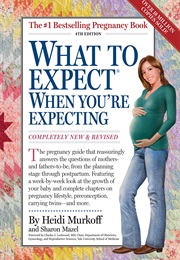 What to Expect When You're Expecting (Heidi Murkoff)