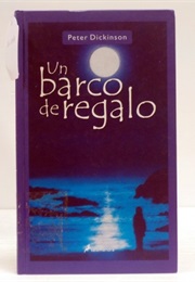 Un Barco De Regalo (Peter Dickinson)