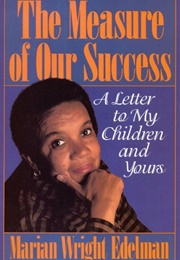 The Measure of Our Success: A Letter to My Children and Yours (Marian Wright Edelman)