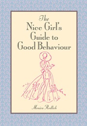 The Nice Girl&#39;s Guide to Good Behaviour (Monica Redlich)