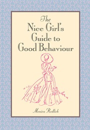 The Nice Girl's Guide to Good Behaviour (Monica Redlich)